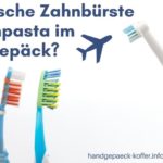 Elektrische Zahnbürste & Zahnpasta im Handgepäck? Darf die elektrische Zahnbürste ins Handgepäck
