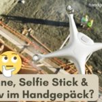 Drohne, Selfie-Stick & Stativ im Handgepäck - geht das gut? Drohne Stativ zum Filmen im Handgepäck